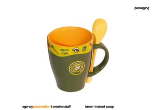 packaging




agencypresentation | creative stuff   knorr instant soup
 