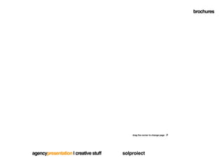 brochures




                                          drag the corner to change page




agencypresentation | creative stuff   solproiect
 