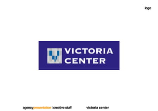 logo




       !




agencypresentation | creative stuff   victoria center
 