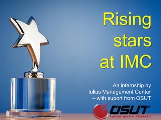An internship by
Iulius Management Center
– with suport from OSUT

 