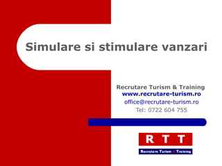 Simulare si stimulare vanzari

Recrutare Turism & Training
www.recrutare-turism.ro
office@recrutare-turism.ro
Tel: 0722 604 755

 