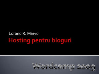 Hosting pentrubloguri Lorand R. Minyo Wordcamp 2009 