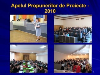 Apelul Propunerilor de Proiecte - 2010 
