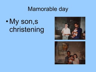 Mamorable day My son,s christening 