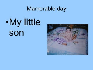 Mamorable day My little son 