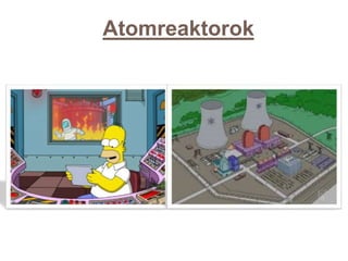 Atomreaktorok
 