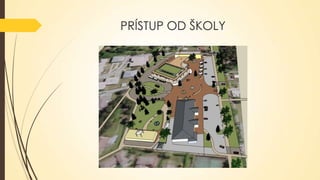 PRÍSTUP OD Š

 
