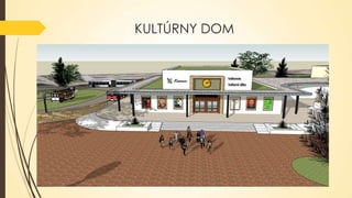 KULTÚRNY DOM

 