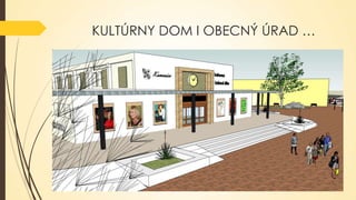 KULTÚRNY DOM I OBECNÝ ÚRAD …

 