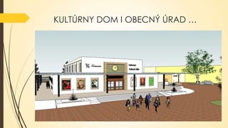 KULTÚRNY DOM I OBECNÝ ÚRAD …

 
