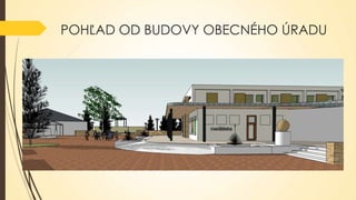 POHĽAD OD BUDOVY OBECNÉHO ÚRADU

 