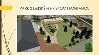 PARK S DETSKÝM HRISKOM I FONTÁNOU

 