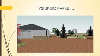 VSTUP DO PARKU …

 