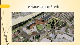 PRÍSTUP OD OLEŠOVÍC

 