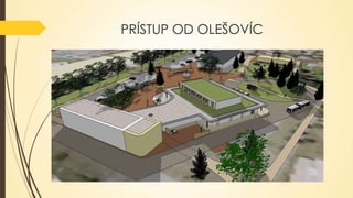 PRÍSTUP OD OLEŠOVÍC

 
