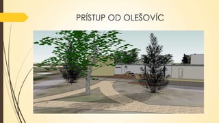 PRÍSTUP OD OLEŠOVÍC

 
