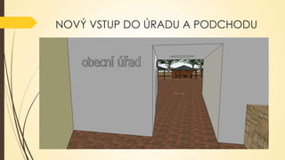 NOVÝ VSTUP DO ÚRADU A PODCHODU

 