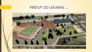 PRÍSTUP OD LEKÁRNE …

 