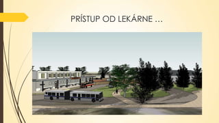 PRÍSTUP OD LEKÁRNE …

 