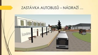 ZASTÁVKA AUTOBUSŮ – NÁDRAŽÍ …

 