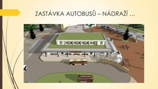 ZASTÁVKA AUTOBUSŮ – NÁDRAŽÍ …

 