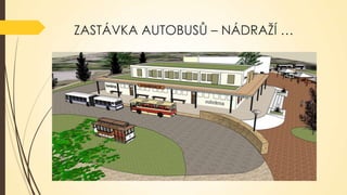 ZASTÁVKA AUTOBUSŮ – NÁDRAŽÍ …

 