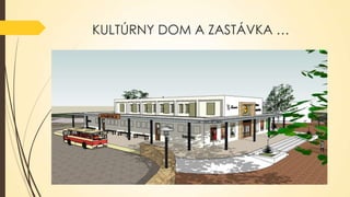 KULTÚRNY DOM A ZASTÁVKA …

 