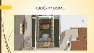 KULTÚRNY DOM …

 