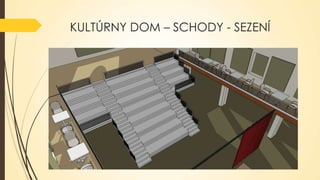 KULTÚRNY DOM – SCHODY - SEZENÍ

 