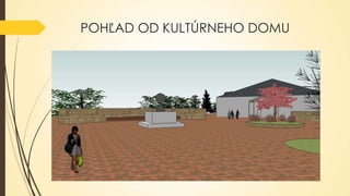 POHĽAD OD KULTÚRNEHO DOMU

 