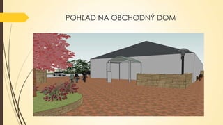 POHĽAD NA OBCHODNÝ DOM

 