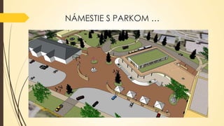 NÁMESTIE S PARKOM …

 