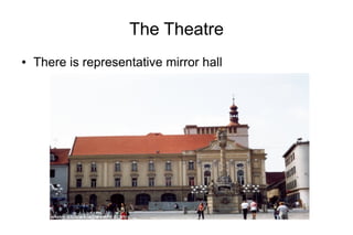 The Theatre
● There is representative mirror hall
 