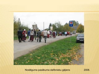 Noslēguma pasākuma dalībnieku gājiens   2008.
 