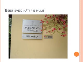 Esiet sveicināti pie mums!