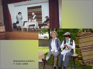 Dramatiskais kolektīvs V. Leles vadībā 