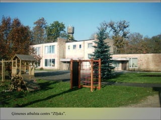 Ģimenes atbalsta centrs “Zīļuks”. 