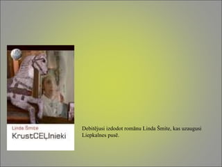 Debitējusi izdodot romānu Linda Šmite, kas uzaugusi Liepkalnes pusē.  