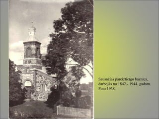 Sausnējas pareizticīgo baznīca, darbojās no 1842.- 1944. gadam. Foto 1938. 