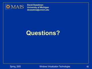 David Sweetman University of Michigan [email_address] Questions? 