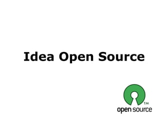   Idea Open Source
 
