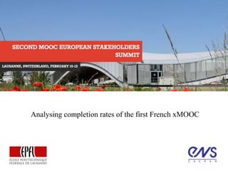 Analysing completion rates of the first French xMOOC

 