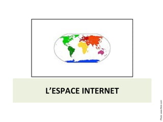 L’ESPACE INTERNET Photo: www.flickr.com 