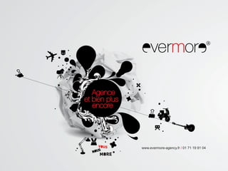 www.evermore­agency.fr / 01 71 19 91 04



26/11/12                                              1 
 