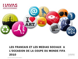 LES FRANCAIS ET LES MEDIAS SOCIAUX  A L’OCCASION DE LA COUPE DU MONDE FIFA 2010 