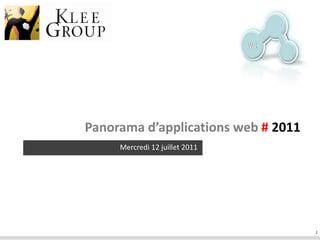 1 WS Panorama d’applications web# 2011 Mercredi 12 juillet 2011 