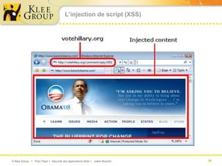 L’injection de script (XSS)




© Klee Group  Prez Flash  Sécurité des applications Web  Julien Bourdin   39
 