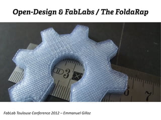Open-Design & FabLabs / The FoldaRap




FabLab Toulouse Conference 2012 – Emmanuel Gilloz
 