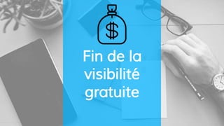Fin de la
visibilité
gratuite
 