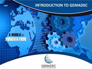 INTRODUCTION TO GEMADEC 
 
